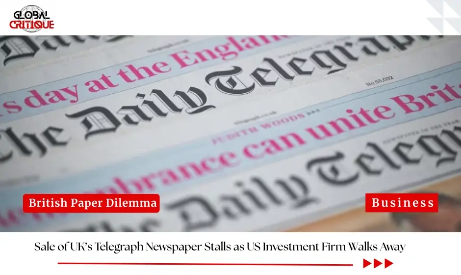 Sale of UK’s Telegraph Newspaper Stalls as US Investment Firm Walks Away