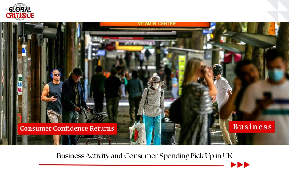 Business Activity and Consumer Spending Pick Up in UK