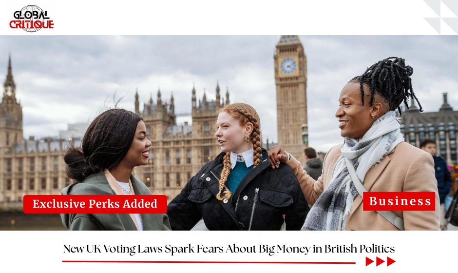New UK Voting Laws Spark Fears About Big Money in British Politics