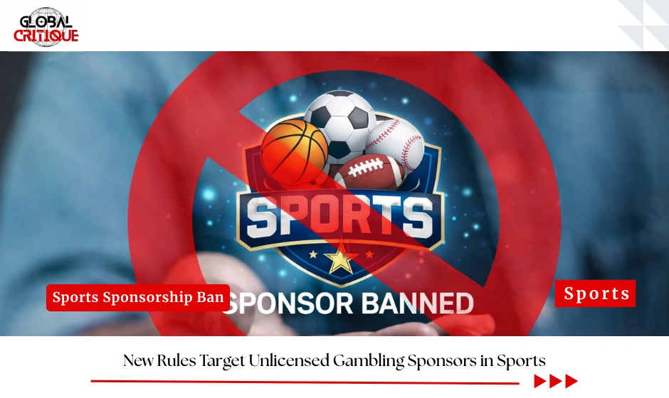 New Rules Target Unlicensed Gambling Sponsors in Sports