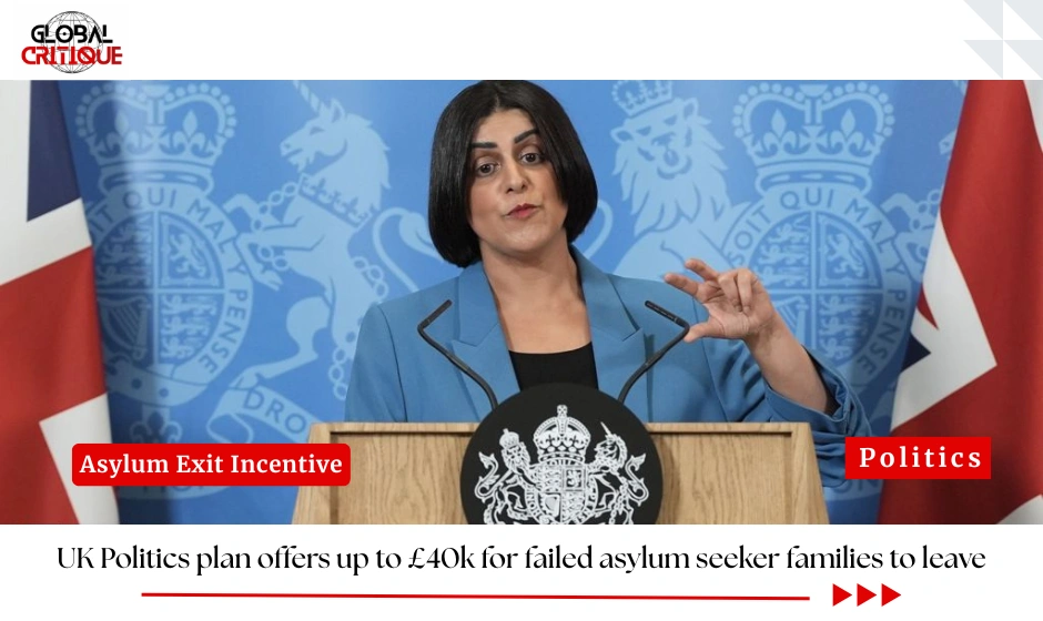UK Politics plan offers up to £40k for failed asylum seeker families to leave