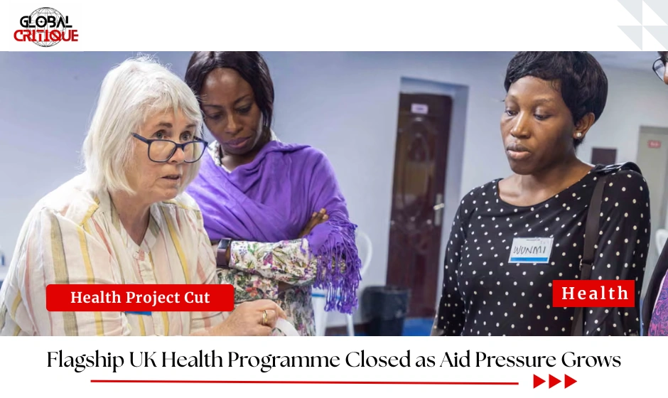 Flagship UK Health Programme Closed as Aid Pressure Grows