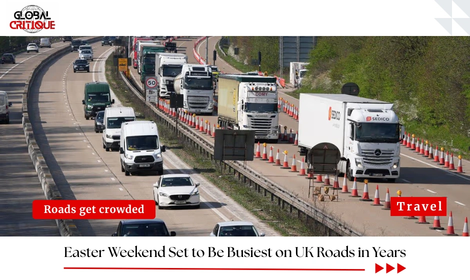 Easter Weekend Set to Be Busiest on UK Roads in Years