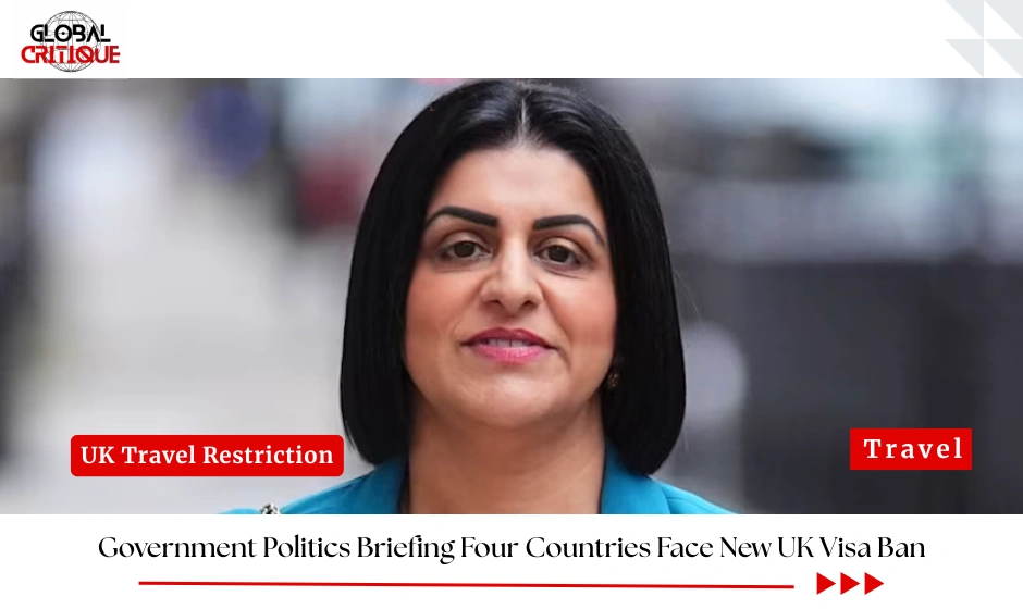 Government Politics Briefing: Four Countries Face New UK Visa Ban