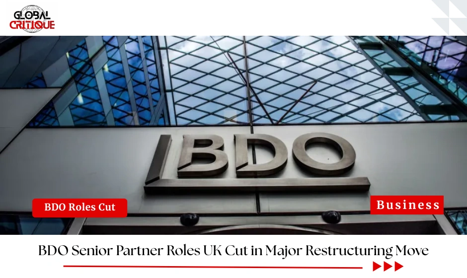BDO Senior Partner Roles UK Cut in Major Restructuring Move