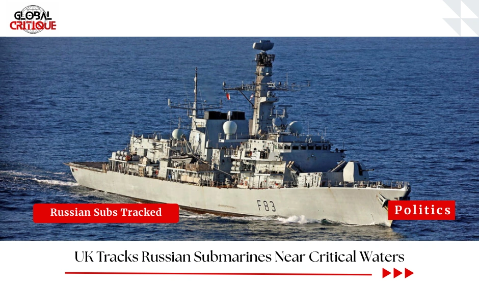 UK Tracks Russian Submarines Near Critical Waters