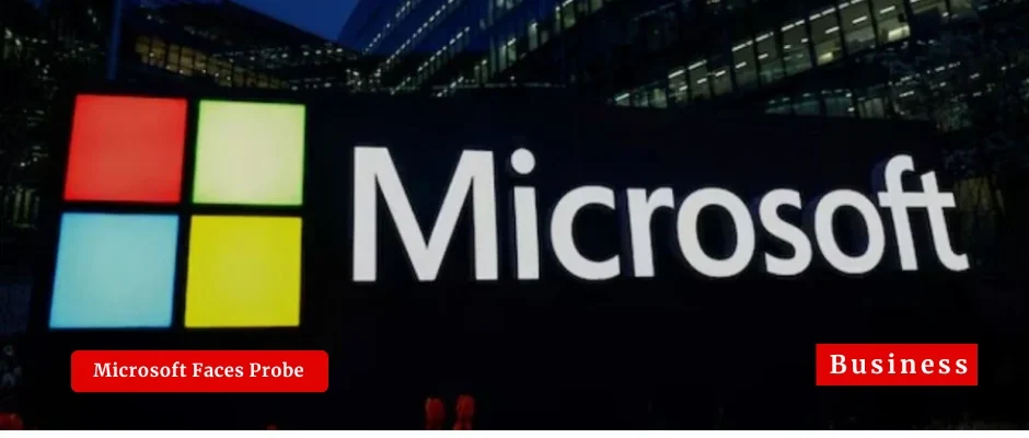UK Investigates Microsoft Over Business Software Competition Concerns