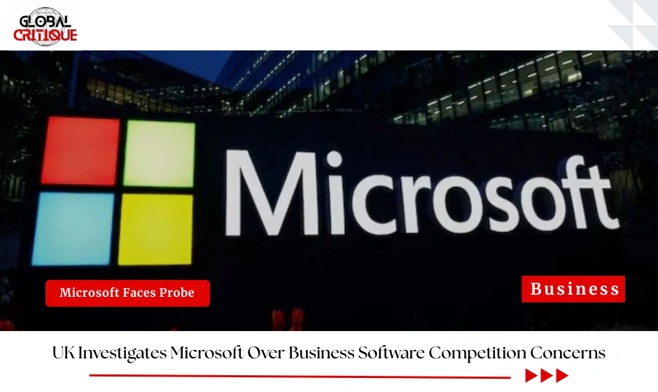 UK Investigates Microsoft Over Business Software Competition Concerns