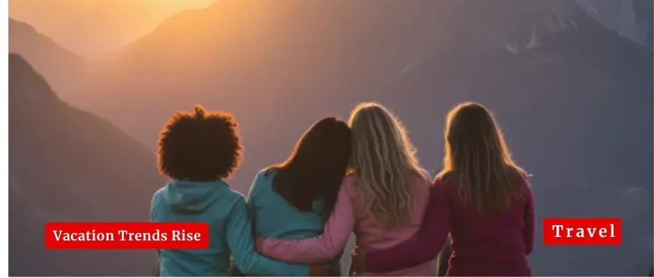 On the Move Again: 2026 Summer Vacation Trends