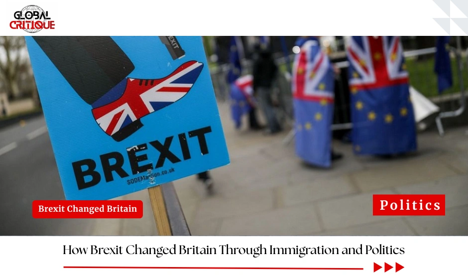 How Brexit Changed Britain Through Immigration and Politics