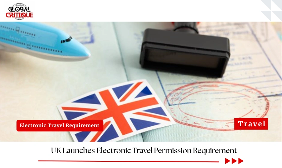 UK Launches Electronic Travel Permission Requirement