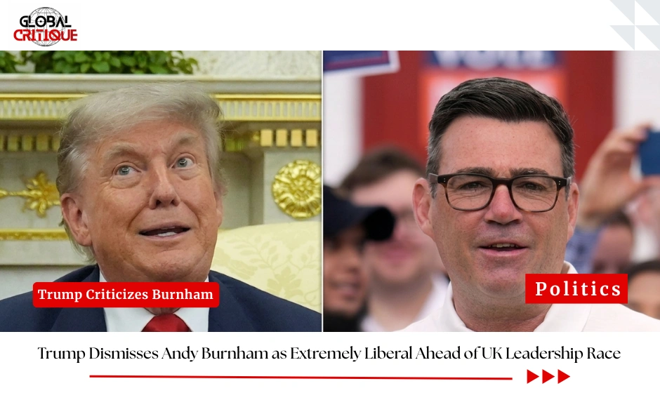 Trump Dismisses Andy Burnham as Extremely Liberal Ahead of UK Leadership Race