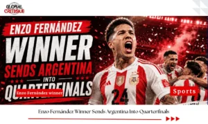 Enzo Fernández Winner Sends Argentina Into Quarterfinals