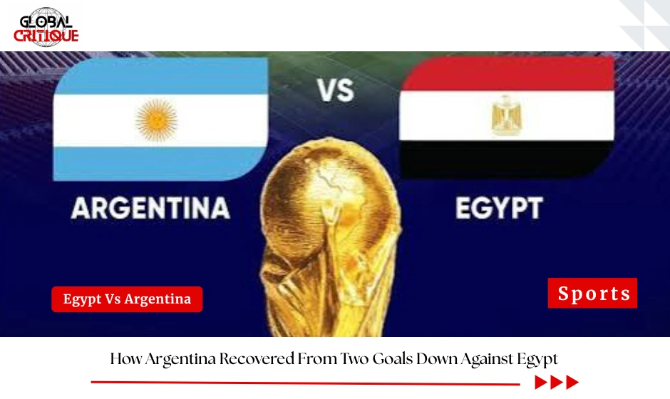 Argentina Comeback Against Egypt: How Argentina Won 3–2